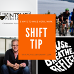 Shift Tip: 5 Ways to Make Work, Work