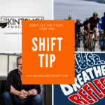Shift Tip: Don't Let the Start Stop You